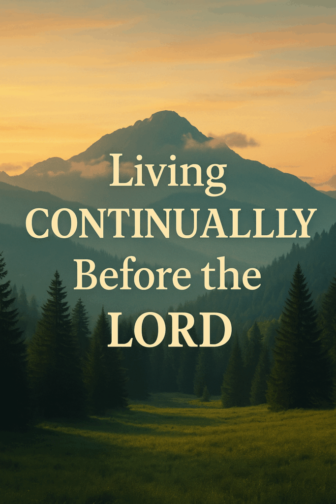 A sunrise over misty mountains with an open Bible and the words “Living Continually Before the Lord,” symbolizing daily worship and surrender to God.